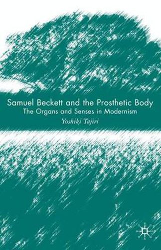 Cover image for Samuel Beckett and the Prosthetic Body: The Organs and Senses in Modernism