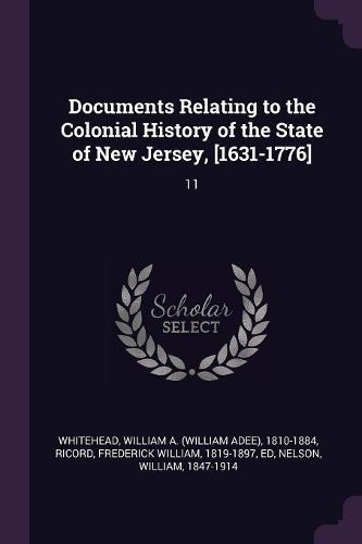 Cover image for Documents Relating to the Colonial History of the State of New Jersey, [1631-1776]