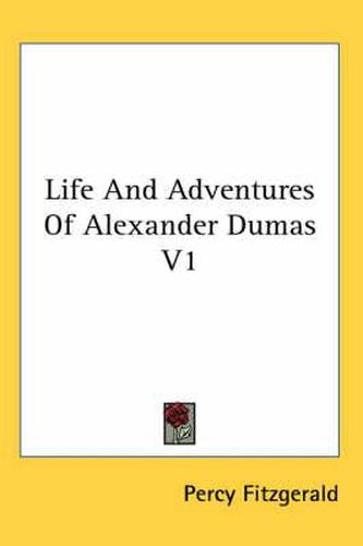 Cover image for Life and Adventures of Alexander Dumas V1