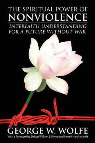 Cover image for The Spiritual Power of Nonviolence: Interfaith Understanding for a Future Without War