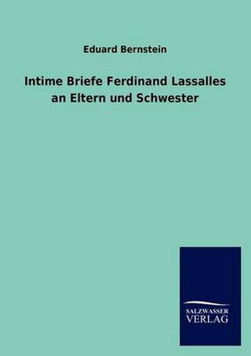Cover image for Intime Briefe Ferdinand Lassalles an Eltern und Schwester