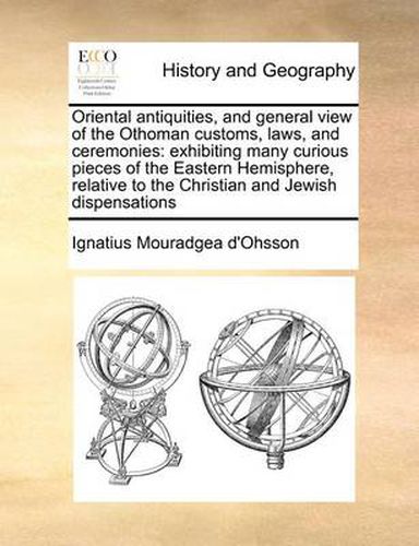 Cover image for Oriental Antiquities, and General View of the Othoman Customs, Laws, and Ceremonies