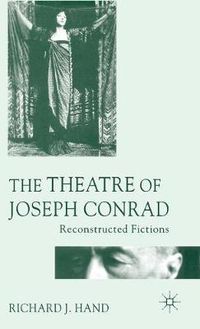 Cover image for The Theatre of Joseph Conrad: Reconstructed Fictions