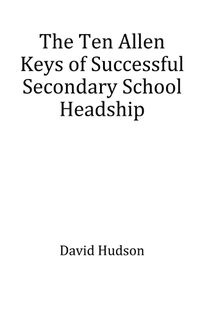 Cover image for The Ten Allen Keys of Successful Secondary School Headship