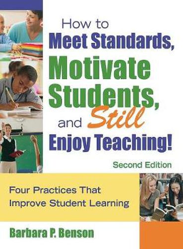 Cover image for How to Meet Standards, Motivate Students, and Still Enjoy Teaching!: Four Practices That Improve Student Learning