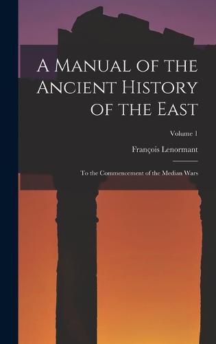 A Manual of the Ancient History of the East