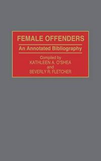 Cover image for Female Offenders: An Annotated Bibliography