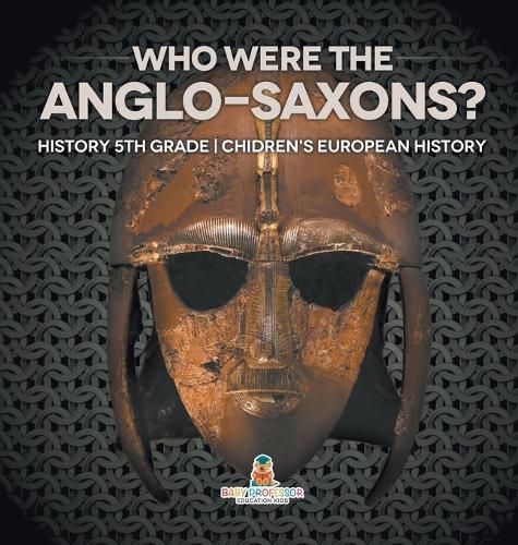 Cover image for Who Were The Anglo-Saxons? History 5th Grade Chidren's European History