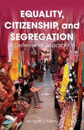 Cover image for Equality, Citizenship, and Segregation: A Defense of Separation