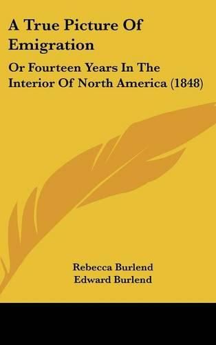 A True Picture of Emigration: Or Fourteen Years in the Interior of North America (1848)