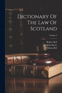 Cover image for Dictionary Of The Law Of Scotland; Volume 2