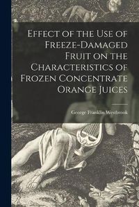 Cover image for Effect of the Use of Freeze-damaged Fruit on the Characteristics of Frozen Concentrate Orange Juices