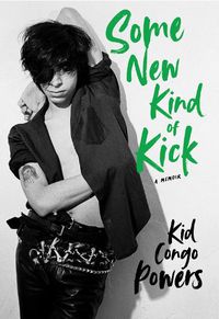 Cover image for Some New Kind of Kick: A Memoir