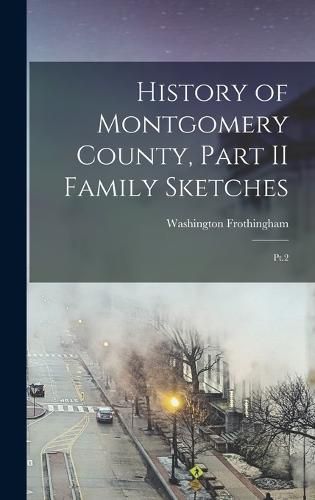 Cover image for History of Montgomery County, Part II Family Sketches