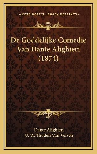 Cover image for de Goddelijke Comedie Van Dante Alighieri (1874)