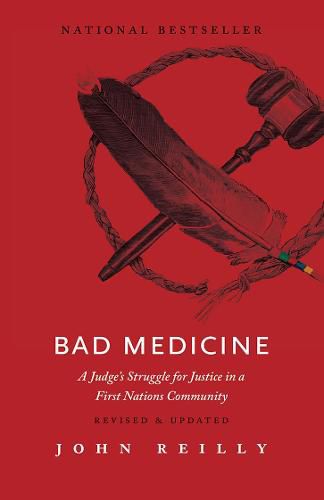 Bad Medicine - Revised & Updated: A Judge's Struggle for Justice in a First Nations Community - Revised & Updated