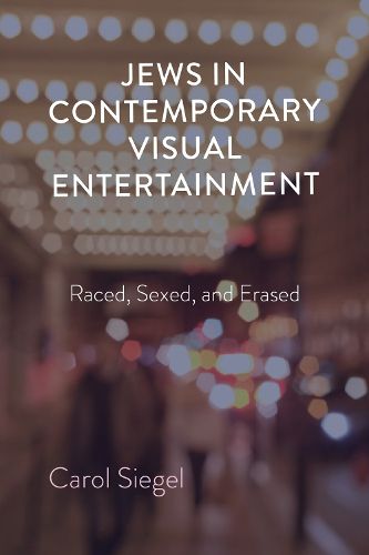 Cover image for Jews in Contemporary Visual Entertainment: Raced, Sexed, and Erased