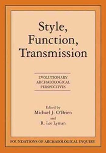 Style, Function, Transmission: Evolutionary Archaeological Perspectives