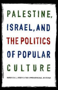 Cover image for Palestine, Israel, and the Politics of Popular Culture