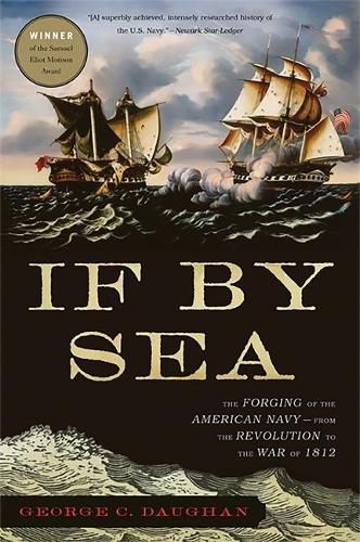 Cover image for If by Sea: The Forging of the American Navy--From the Revolution to the War of 1812