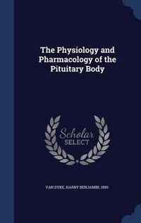 Cover image for The Physiology and Pharmacology of the Pituitary Body