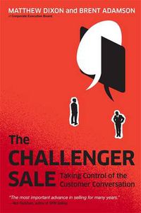 Cover image for The Challenger Sale: Taking Control of the Customer Conversation