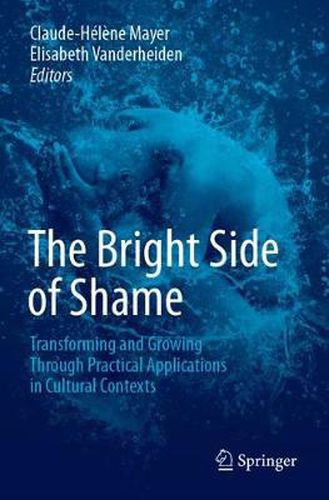 Cover image for The Bright Side of Shame: Transforming and Growing Through Practical Applications in Cultural Contexts