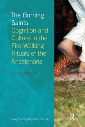 Cover image for The Burning Saints: Cognition and Culture in the Fire-walking Rituals of the Anastenaria