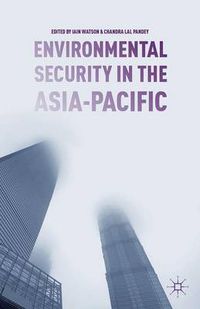 Cover image for Environmental Security in the Asia-Pacific