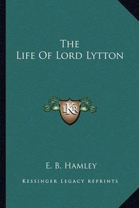 Cover image for The Life of Lord Lytton