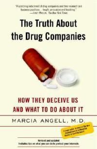 Cover image for The Truth About the Drug Companies: How They Deceive Us and What to Do About It