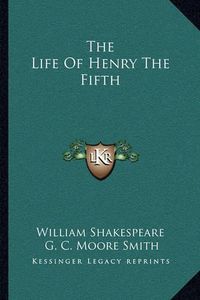 Cover image for The Life of Henry the Fifth
