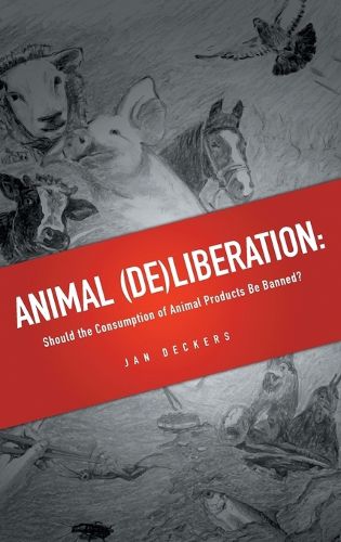 Cover image for Animal (De)Liberation: Should the Consumption of Animal Products be Banned?