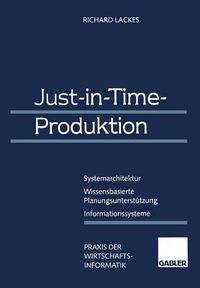 Cover image for Just-in-Time-Produktion: Systemarchitektur - Wissensbasierte Planungsunterstutzung - Informationssysteme