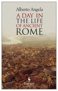 Cover image for A Day in the Life of Ancient Rome
