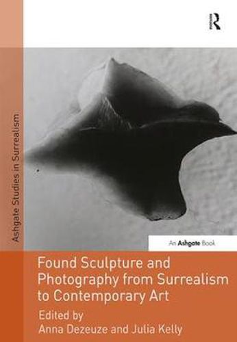 Cover image for Found Sculpture and Photography from Surrealism to Contemporary Art