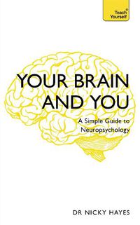 Cover image for Your Brain and You: A Simple Guide to Neuropsychology