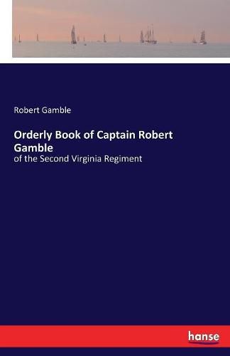 Cover image for Orderly Book of Captain Robert Gamble: of the Second Virginia Regiment