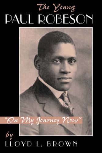 Cover image for The Young Paul Robeson: on My Journey Now