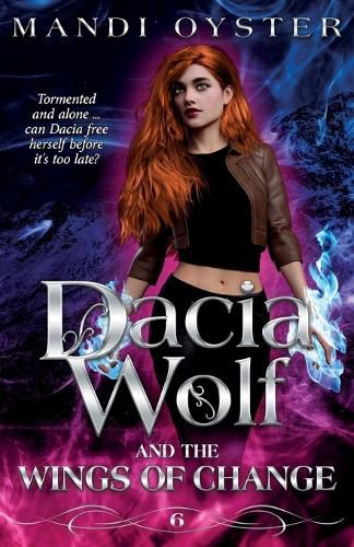 Cover image for Dacia Wolf & the Wings of Change: A magical, dark paranormal fantasy novel