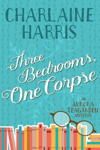 Cover image for Three Bedrooms, One Corpse: An Aurora Teagarden Mystery