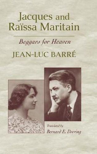 Jacques and Raissa Maritain: Beggars for Heaven