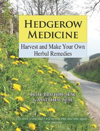 Cover image for Hedgerow Medicine: Harvest and Make your own Herbal Remedies