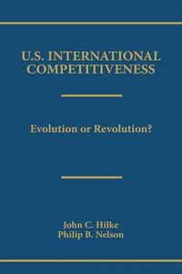 Cover image for U.S. International Competitiveness: Evolution or Revolution?