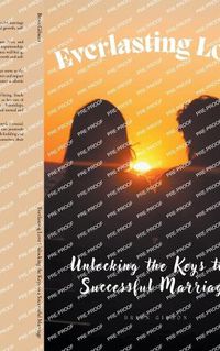 Cover image for Everlasting Love Unlocking the Keys to a Successful Marriage