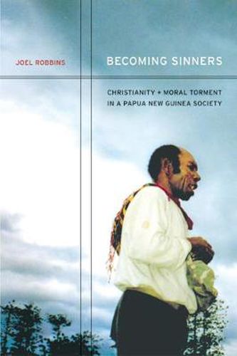 Cover image for Becoming Sinners: Christianity and Moral Torment in a Papua New Guinea Society