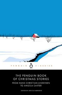 Cover image for The Penguin Book of Christmas Stories: From Hans Christian Andersen to Angela Carter