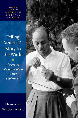 Cover image for Telling America's Story to the World: Literature, Internationalism, Cultural Diplomacy