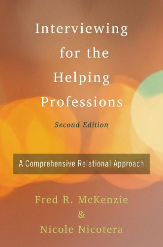 Interviewing for the Helping Professions: A Comprehensive Relational Approach