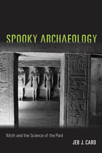 Cover image for Spooky Archaeology: Myth and the Science of the Past